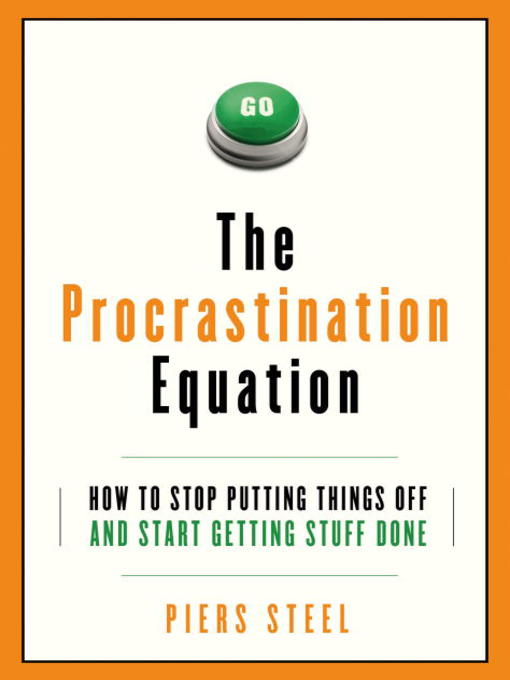 Title details for The Procrastination Equation by Piers Steel - Available